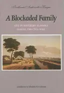 Una familia bloqueada: La vida en el sur de Alabama durante la Guerra Civil - A Blockaded Family: Life in Southern Alabama During the Civil War