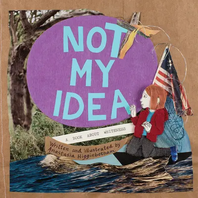 No es mi idea: Un libro sobre la blancura - Not My Idea: A Book about Whiteness