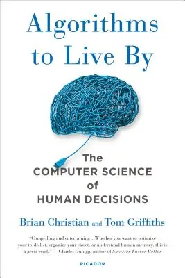 Algoritmos para vivir: La informática de las decisiones humanas - Algorithms to Live by: The Computer Science of Human Decisions