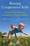 Criar niños cooperativos: Prácticas probadas para una familia conectada y feliz (Libro de crianza para lectores del niño todo cerebro) - Raising Cooperative Kids: Proven Practices for a Connected, Happy Family (Parenting Book for Readers of the Whole-Brain Child)