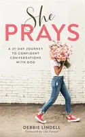 Ella reza: Un viaje de 31 días hacia conversaciones seguras con Dios - She Prays: A 31-Day Journey to Confident Conversations with God