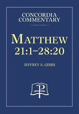 Mateo 21:1-28:20 - Comentario Concordia - Matthew 21:1-28:20 - Concordia Commentary