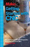 Introducción al CNC: Fabricación digital personal con Shapeoko y otras fresadoras controladas por ordenador - Getting Started with CNC: Personal Digital Fabrication with Shapeoko and Other Computer-Controlled Routers