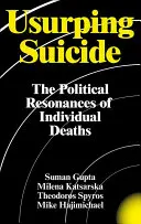 Suicidio Usurpador: Las resonancias políticas de las muertes individuales - Usurping Suicide: The Political Resonances of Individual Deaths