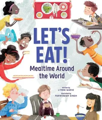 La hora de comer en el mundo - Let's Eat!: Mealtime Around the World