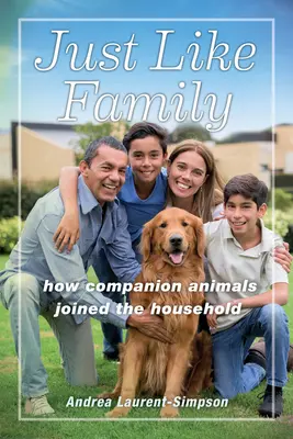 Como en familia: cómo los animales de compañía se unieron al hogar - Just Like Family: How Companion Animals Joined the Household
