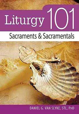 Liturgia 101: Sacramentos y Sacramentales - Liturgy 101: Sacraments and Sacramentals