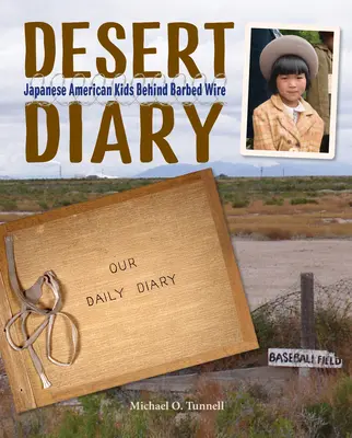 Diario del desierto: Japanese American Kids Behind Barbed Wire - Desert Diary: Japanese American Kids Behind Barbed Wire