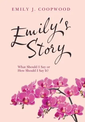 La historia de Emily: ¿Qué debo decir o cómo debo decirlo? - Emily's Story: What Should I Say or How Should I Say It?
