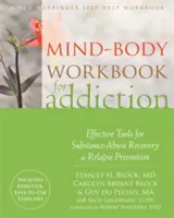 Libro de trabajo mente-cuerpo para la adicción: Herramientas eficaces para la recuperación del abuso de sustancias y la prevención de recaídas - Mind-Body Workbook for Addiction: Effective Tools for Substance-Abuse Recovery and Relapse Prevention
