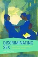 Discriminating Sex: White Leisure and the Making of the American Oriental