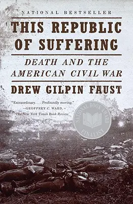La República del Sufrimiento: La muerte y la guerra civil estadounidense - This Republic of Suffering: Death and the American Civil War