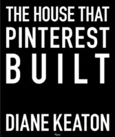 La casa que construyó Pinterest - The House That Pinterest Built