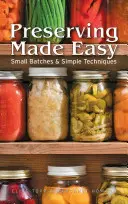 Conservas fáciles: pequeños lotes y técnicas sencillas - Preserving Made Easy: Small Batches and Simple Techniques