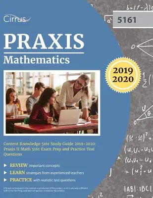 Praxis Matemáticas Conocimiento del contenido 5161 Guía de estudio 2019-2020: Libro de preparación para el examen Praxis II Matemáticas 5161 y preguntas de examen de práctica - Praxis Mathematics Content Knowledge 5161 Study Guide 2019-2020: Praxis II Math 5161 Exam Prep and Practice Test Questions