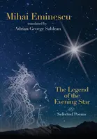 Mihai Eminescu -La leyenda de la estrella vespertina y poemas escogidos: Traducciones de Adrian G. Sahlean - Mihai Eminescu -The Legend of the Evening Star & Selected Poems: Translations by Adrian G. Sahlean