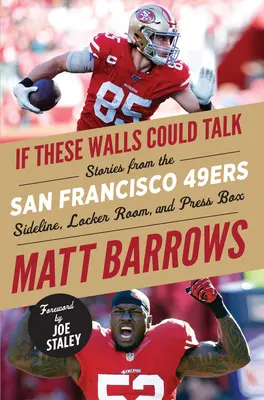 Si estas paredes hablaran: San Francisco 49ers: Historias desde la banda, los vestuarios y el palco de prensa de los San Francisco 49ers - If These Walls Could Talk: San Francisco 49ers: Stories from the San Francisco 49ers Sideline, Locker Room, and Press Box