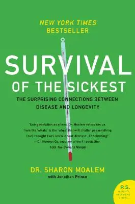 La supervivencia de los más enfermos: Las sorprendentes conexiones entre enfermedad y longevidad - Survival of the Sickest: The Surprising Connections Between Disease and Longevity