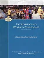 Introducción a las misiones mundiales: Un estudio bíblico, histórico y práctico - Introducing World Missions: A Biblical, Historical, and Practical Survey