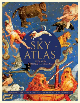 El Atlas del Cielo: Los mejores mapas, mitos y descubrimientos del Universo - The Sky Atlas: The Greatest Maps, Myths, and Discoveries of the Universe