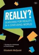 ¿En serio? Buscando la realidad en un mundo confuso - Really?: Searching for Reality in a Confusing World