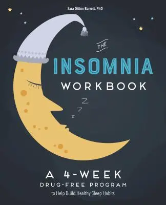El libro de trabajo de 4 semanas sobre el insomnio: Un programa sin fármacos para crear hábitos saludables y lograr un sueño reparador - The 4-Week Insomnia Workbook: A Drug-Free Program to Build Healthy Habits and Achieve Restful Sleep