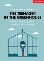 Adolescente en el invernadero - Guía de un psicólogo para criar a tu hijo adolescente - Teenager In The Greenhouse - A psychologist's guide to parenting your teenager