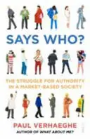 ¿Quién lo dice? - la lucha por la autoridad en una sociedad de mercado - Says Who? - the struggle for authority in a market-based society