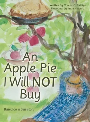 Una tarta de manzana que no compraré: Basado en una historia real - An Apple Pie I Will Not Buy: Based on a True Story