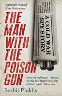 El hombre de la pistola envenenada - Una historia de espionaje en la Guerra Fría - Man with the Poison Gun - A Cold War Spy Story