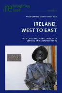 Irlanda, de Oeste a Este: Conexiones culturales irlandesas con Europa Central y Oriental - Ireland, West to East: Irish Cultural Connections with Central and Eastern Europe