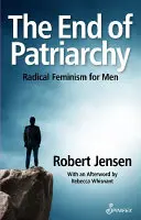 El fin del patriarcado: Feminismo radical para hombres - The End of Patriarchy: Radical Feminism for Men