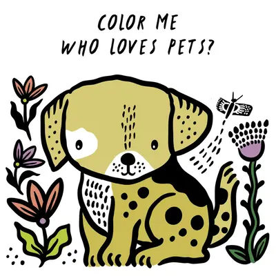 Color Me: ¿Quién ama a las mascotas? Mírame cambiar de color en el agua - Color Me: Who Loves Pets?: Watch Me Change Colour in Water