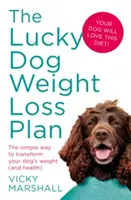 El Plan de Pérdida de Peso Lucky Dog: La manera sencilla de transformar el peso (y la salud) de su perro - The Lucky Dog Weight Loss Plan: The Simple Way to Transform Your Dog's Weight (and Health)