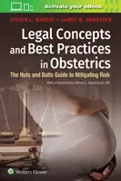 Conceptos jurídicos y buenas prácticas en obstetricia: Guía práctica para mitigar riesgos - Legal Concepts and Best Practices in Obstetrics: The Nuts and Bolts Guide to Mitigating Risk