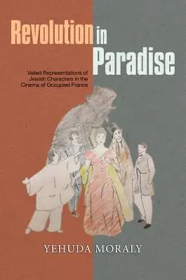 Revolución en el paraíso: Representaciones veladas de personajes judíos en el cine de la Francia ocupada - Revolution in Paradise: Veiled Representations of Jewish Characters in the Cinema of Occupied France