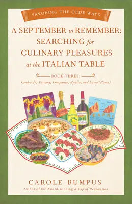 Septiembre para recordar: En busca de placeres culinarios en la mesa italiana (Libro tercero) - Lombardía, Toscana, Compañía, Apulia y Lacio (R - September to Remember: Searching for Culinary Pleasures at the Italian Table (Book Three) - Lombardy, Tuscany, Compania, Apulia, and Lazio (R