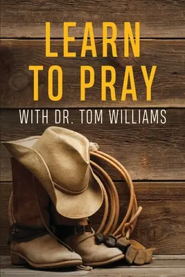 Aprenda a rezar: Con el Dr. Tom Williams - Learn to Pray: With Dr. Tom Williams