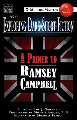 Exploring Dark Short Fiction #6: A Primer to Ramsey Campbell (en inglés) - Exploring Dark Short Fiction #6: A Primer to Ramsey Campbell