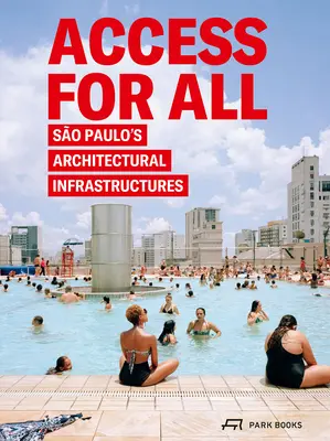 Acceso para todos: las infraestructuras arquitectónicas de So Paulo - Access for All: So Paulo's Architectural Infrastructures