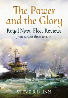 El poder y la gloria: Reseñas de la flota de la Royal Navy desde los primeros tiempos hasta 2005 - The Power and the Glory: Royal Navy Fleet Reviews from Earliest Times to 2005