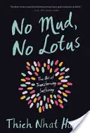 Sin barro no hay loto: El arte de transformar el sufrimiento - No Mud, No Lotus: The Art of Transforming Suffering