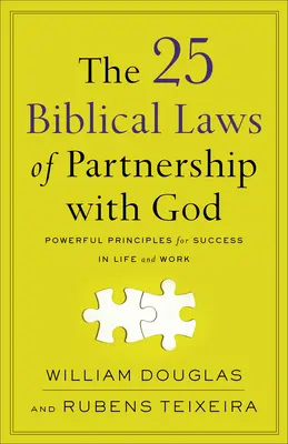 Las 25 leyes bíblicas de la asociación con Dios: Principios poderosos para el éxito en la vida y en el trabajo - The 25 Biblical Laws of Partnership with God: Powerful Principles for Success in Life and Work