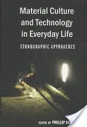 Cultura material y tecnología en la vida cotidiana: enfoques etnográficos - Material Culture and Technology in Everyday Life; Ethnographic Approaches