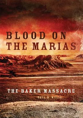 Sangre en las Marías: La masacre de Baker - Blood on the Marias: The Baker Massacre