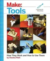 Make: Herramientas: Cómo funcionan y cómo usarlas - Make: Tools: How They Work and How to Use Them