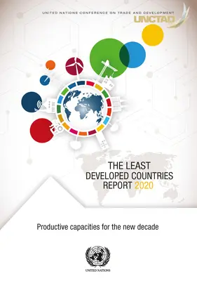 Informe sobre los Países Menos Adelantados 2020: Capacidades productivas para la nueva década - The Least Developed Countries Report 2020: Productive Capacities for the New Decade