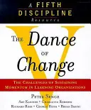 La danza del cambio - Los retos de mantener el impulso en las organizaciones que aprenden (Un recurso de la Quinta Disciplina) - Dance of Change - The Challenges of Sustaining Momentum in Learning Organizations (A Fifth Discipline Resource)