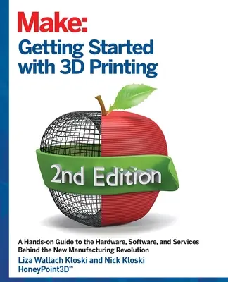 Introducción a la impresión 3D: Guía práctica sobre el hardware, el software y los servicios que conforman el ecosistema de la impresión 3D - Getting Started with 3D Printing: A Hands-On Guide to the Hardware, Software, and Services That Make the 3D Printing Ecosystem