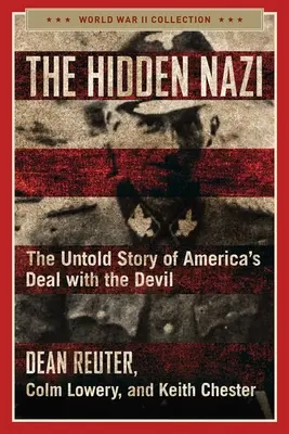 El nazi oculto: La historia no contada del pacto de Estados Unidos con el diablo - The Hidden Nazi: The Untold Story of America's Deal with the Devil